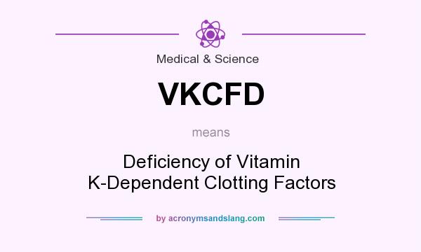 What does VKCFD mean? It stands for Deficiency of Vitamin K-Dependent Clotting Factors