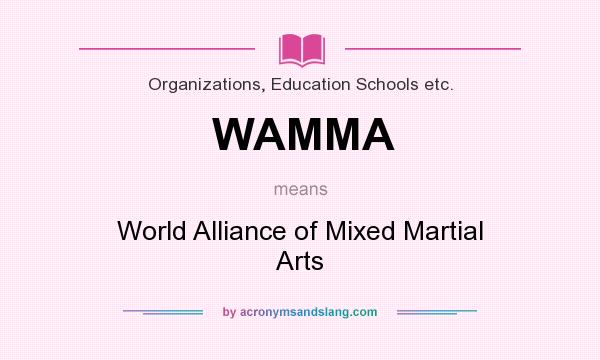 What does WAMMA mean? It stands for World Alliance of Mixed Martial Arts