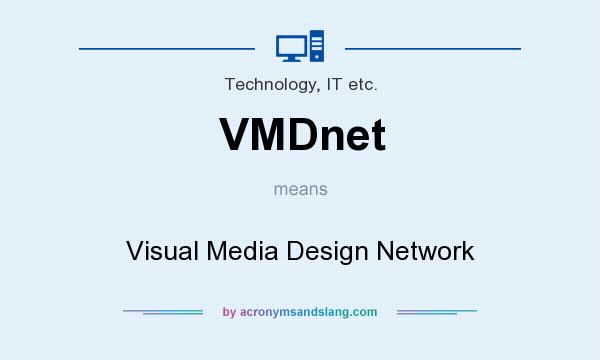 What does VMDnet mean? It stands for Visual Media Design Network