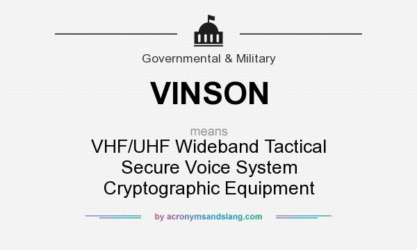 What does VINSON mean? It stands for VHF/UHF Wideband Tactical Secure Voice System Cryptographic Equipment