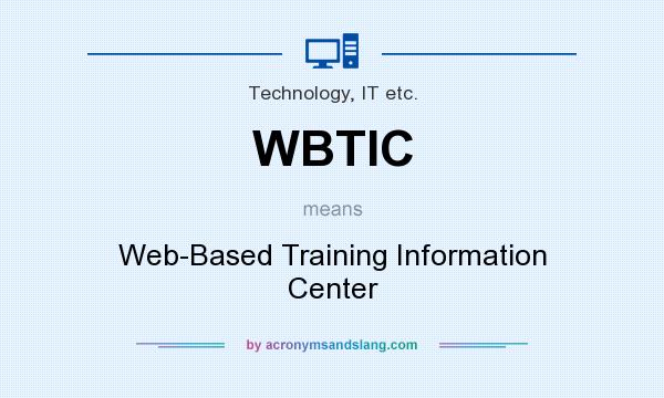 What does WBTIC mean? It stands for Web-Based Training Information Center