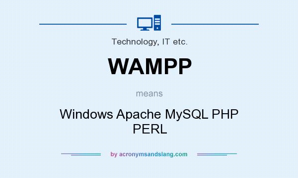 What does WAMPP mean? It stands for Windows Apache MySQL PHP PERL