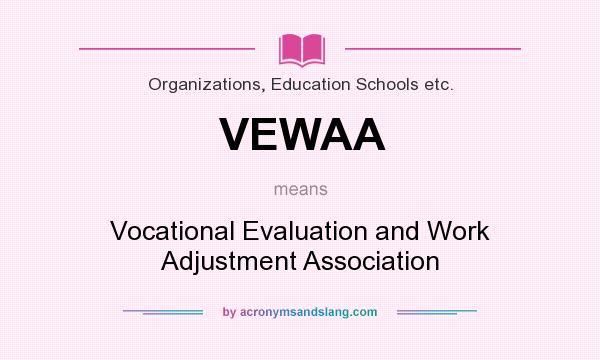 What does VEWAA mean? It stands for Vocational Evaluation and Work Adjustment Association
