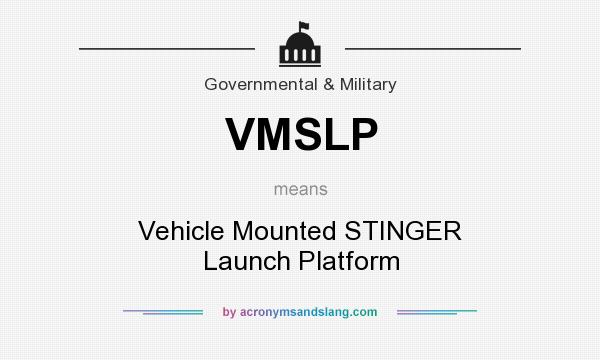 What does VMSLP mean? It stands for Vehicle Mounted STINGER Launch Platform