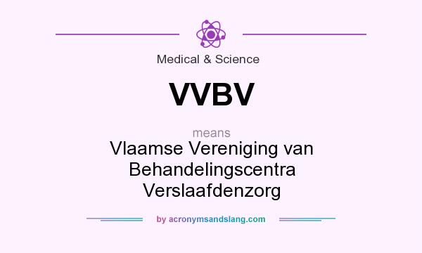 What does VVBV mean? It stands for Vlaamse Vereniging van Behandelingscentra Verslaafdenzorg