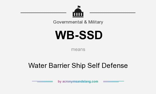 What does WB-SSD mean? It stands for Water Barrier Ship Self Defense