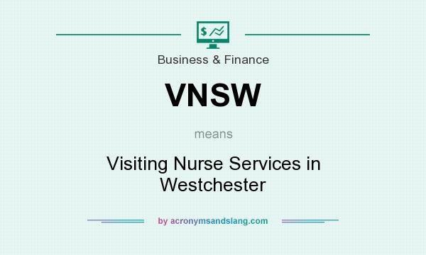 What does VNSW mean? It stands for Visiting Nurse Services in Westchester
