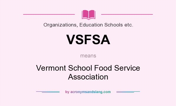 What does VSFSA mean? It stands for Vermont School Food Service Association