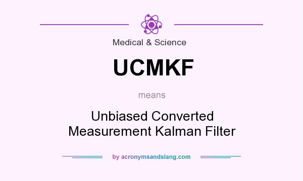 What does UCMKF mean? It stands for Unbiased Converted Measurement Kalman Filter