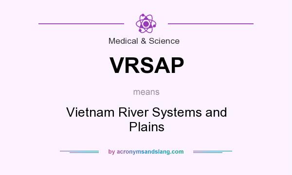 What does VRSAP mean? It stands for Vietnam River Systems and Plains