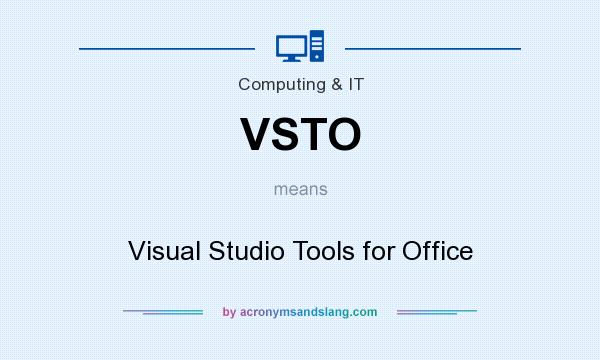 What does VSTO mean? It stands for Visual Studio Tools for Office