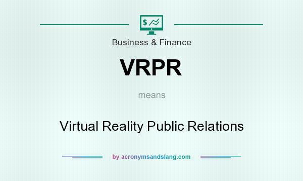 What does VRPR mean? It stands for Virtual Reality Public Relations