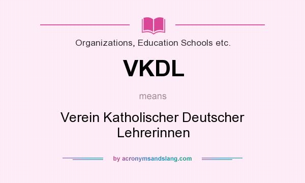 What does VKDL mean? It stands for Verein Katholischer Deutscher Lehrerinnen