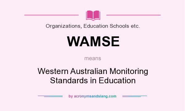 What does WAMSE mean? It stands for Western Australian Monitoring Standards in Education