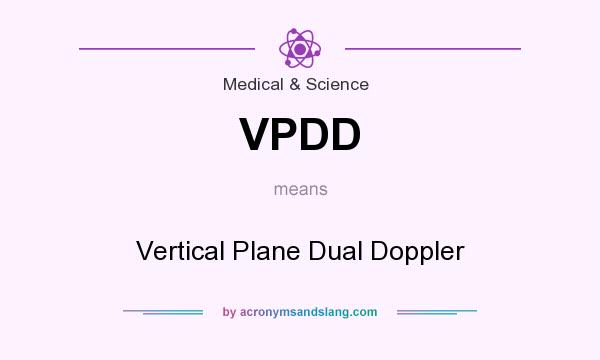 What does VPDD mean? It stands for Vertical Plane Dual Doppler