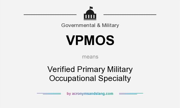 What does VPMOS mean? It stands for Verified Primary Military Occupational Specialty