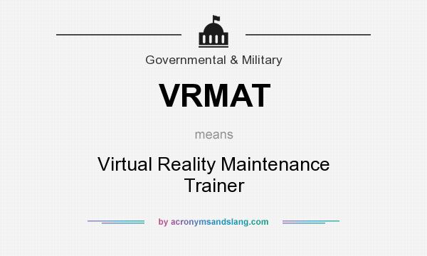 What does VRMAT mean? It stands for Virtual Reality Maintenance Trainer