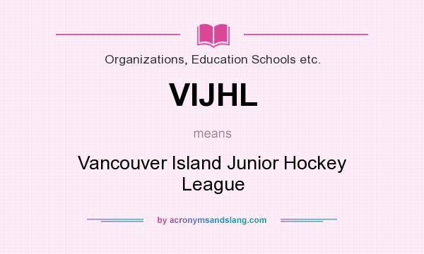 What does VIJHL mean? It stands for Vancouver Island Junior Hockey League