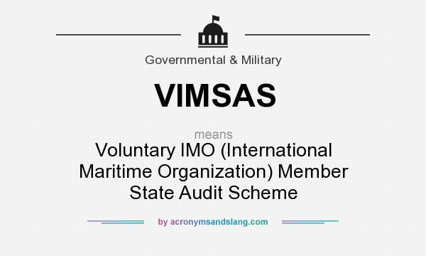 What does VIMSAS mean? It stands for Voluntary IMO (International Maritime Organization) Member State Audit Scheme