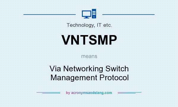 What does VNTSMP mean? It stands for Via Networking Switch Management Protocol
