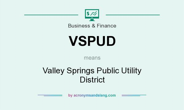 What does VSPUD mean? It stands for Valley Springs Public Utility District