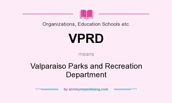 What does VPRD mean? It stands for Valparaiso Parks and Recreation Department