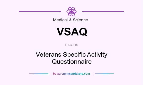 What does VSAQ mean? It stands for Veterans Specific Activity Questionnaire