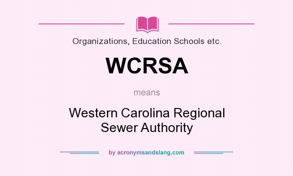 What does WCRSA mean? It stands for Western Carolina Regional Sewer Authority