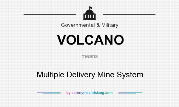 What does VOLCANO mean? It stands for Multiple Delivery Mine System