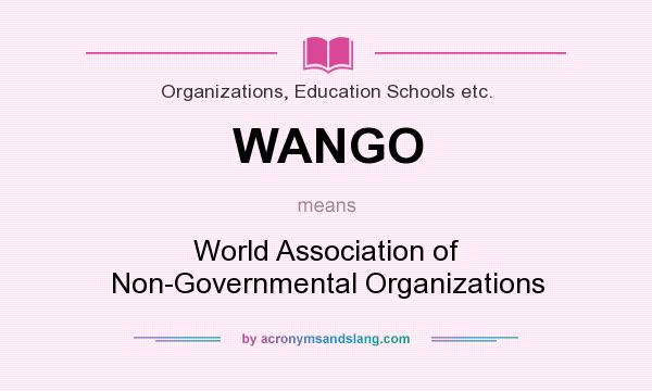 What does WANGO mean? It stands for World Association of Non-Governmental Organizations