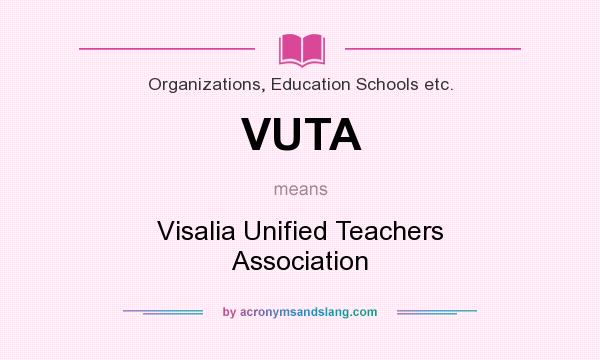What does VUTA mean? It stands for Visalia Unified Teachers Association