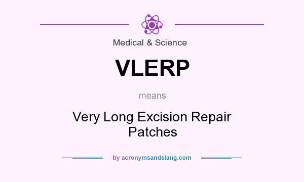 What does VLERP mean? It stands for Very Long Excision Repair Patches