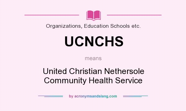 What does UCNCHS mean? It stands for United Christian Nethersole Community Health Service