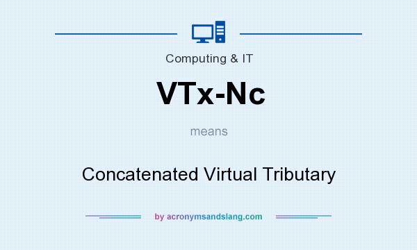 What does VTx-Nc mean? It stands for Concatenated Virtual Tributary