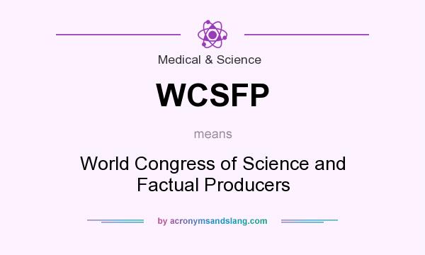 What does WCSFP mean? It stands for World Congress of Science and Factual Producers