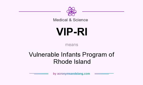 What does VIP-RI mean? It stands for Vulnerable Infants Program of Rhode Island