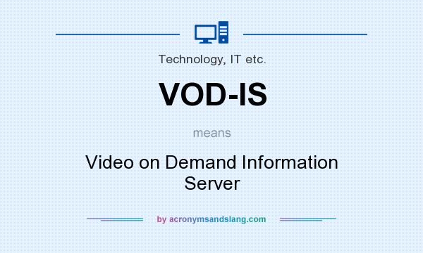 What does VOD-IS mean? It stands for Video on Demand Information Server