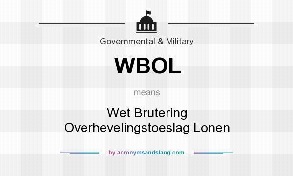 What does WBOL mean? It stands for Wet Brutering Overhevelingstoeslag Lonen