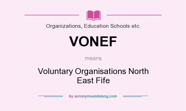 What does VONEF mean? It stands for Voluntary Organisations North East Fife