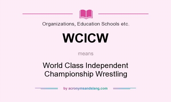 What does WCICW mean? It stands for World Class Independent Championship Wrestling