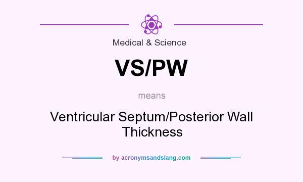 What does VS/PW mean? It stands for Ventricular Septum/Posterior Wall Thickness
