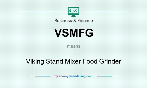 What does VSMFG mean? It stands for Viking Stand Mixer Food Grinder