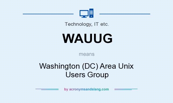 What does WAUUG mean? It stands for Washington (DC) Area Unix Users Group