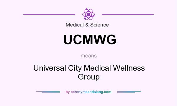 What does UCMWG mean? It stands for Universal City Medical Wellness Group