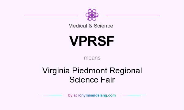 What does VPRSF mean? It stands for Virginia Piedmont Regional Science Fair