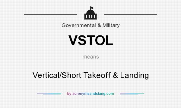 What does VSTOL mean? It stands for Vertical/Short Takeoff & Landing