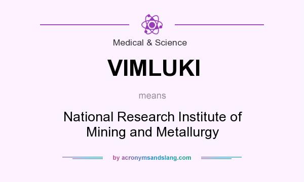 What does VIMLUKI mean? It stands for National Research Institute of Mining and Metallurgy