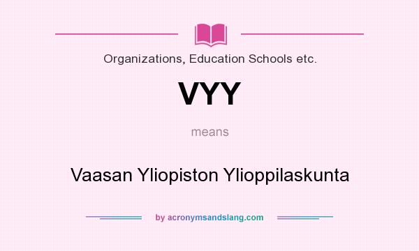 What does VYY mean? It stands for Vaasan Yliopiston Ylioppilaskunta