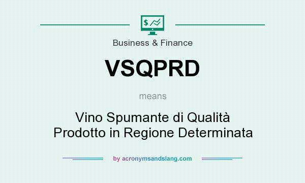 What does VSQPRD mean? It stands for Vino Spumante di Qualità Prodotto in Regione Determinata
