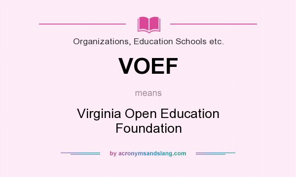What does VOEF mean? It stands for Virginia Open Education Foundation